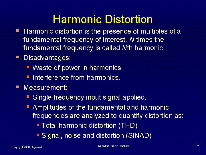 Harmonic Distortion § Harmonic distortion is the presence of multiples of a § §