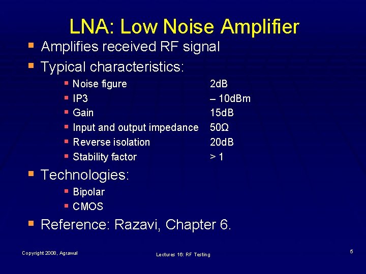 LNA: Low Noise Amplifier § Amplifies received RF signal § Typical characteristics: § Noise