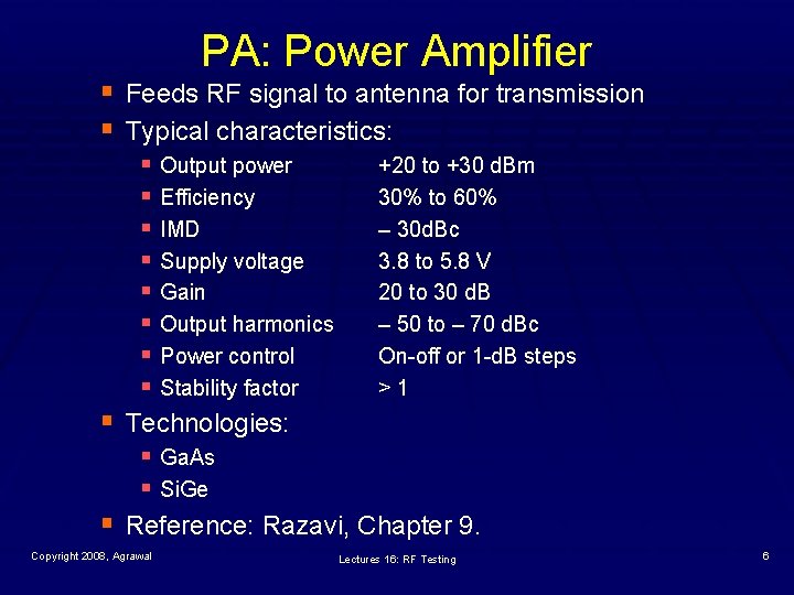 PA: Power Amplifier § Feeds RF signal to antenna for transmission § Typical characteristics: