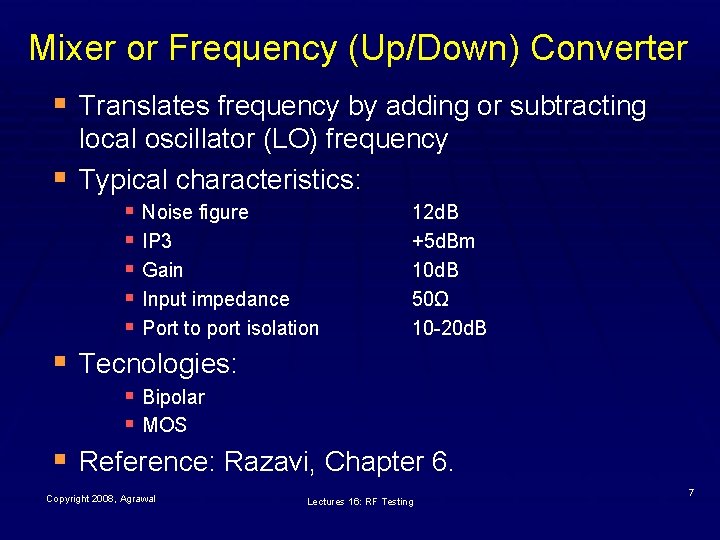 Mixer or Frequency (Up/Down) Converter § Translates frequency by adding or subtracting § local