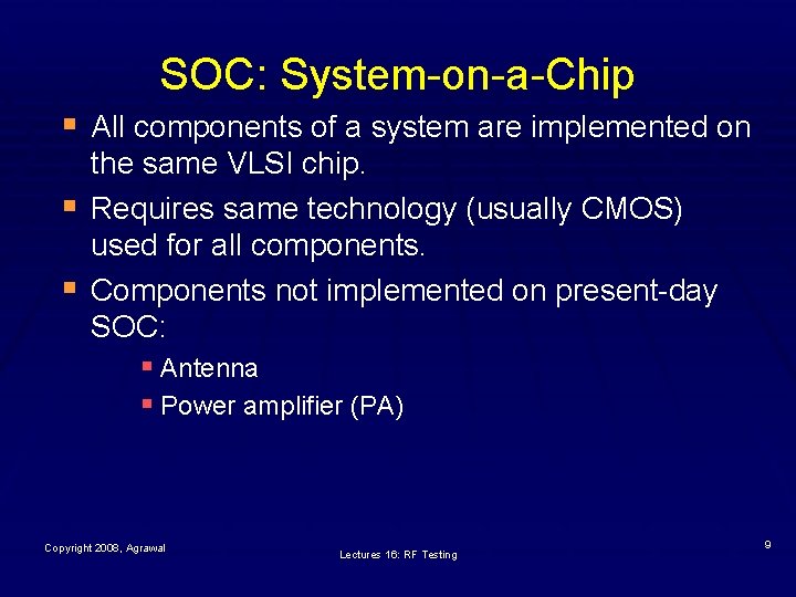 SOC: System-on-a-Chip § All components of a system are implemented on § § the