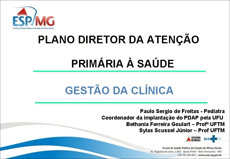 PLANO DIRETOR DA ATENÇÃO PRIMÁRIA À SAÚDE GESTÃO DA CLÍNICA Paulo Sergio de Freitas