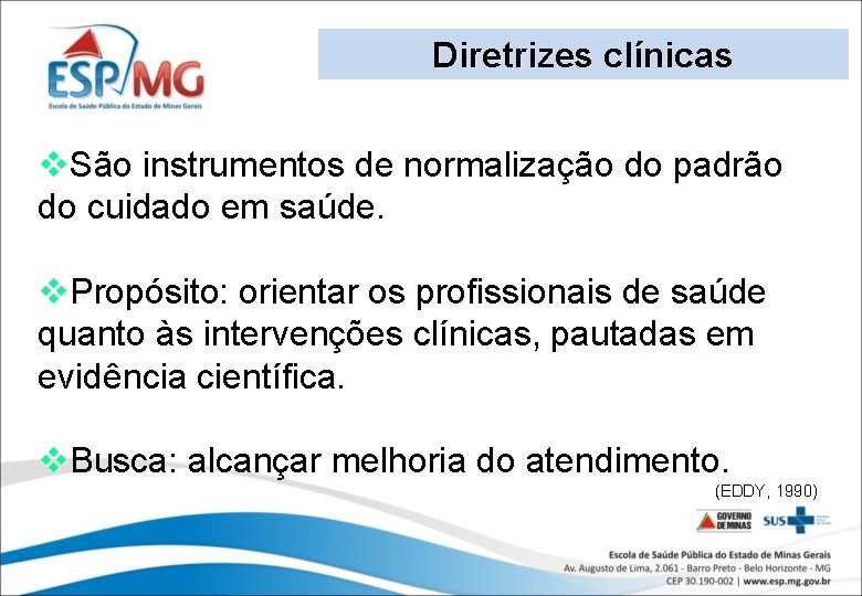 Diretrizes clínicas v. São instrumentos de normalização do padrão do cuidado em saúde. v.