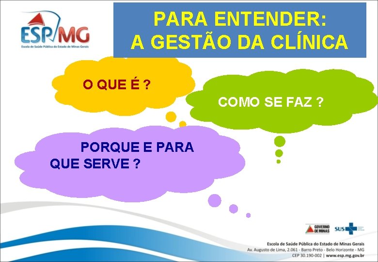 PARA ENTENDER: A GESTÃO DA CLÍNICA O QUE É ? COMO SE FAZ ?