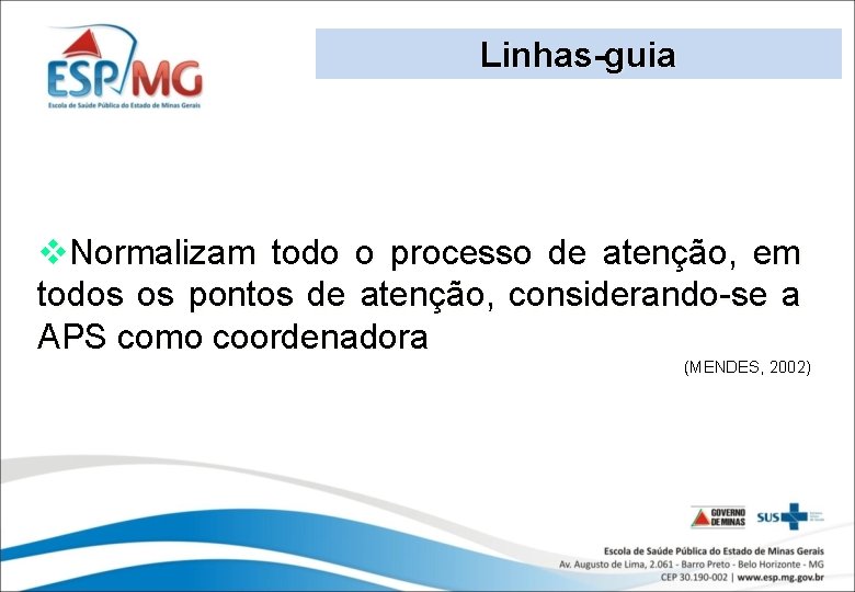 Linhas-guia v. Normalizam todo o processo de atenção, em todos os pontos de atenção,