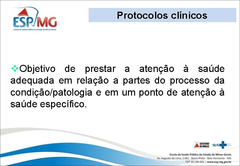 Protocolos clínicos v. Objetivo de prestar a atenção à saúde adequada em relação a