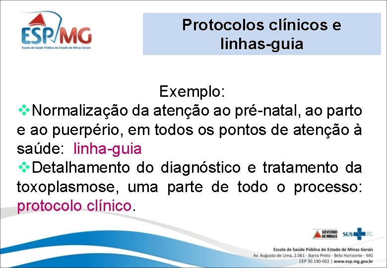 Protocolos clínicos e linhas-guia Exemplo: v. Normalização da atenção ao pré-natal, ao parto e