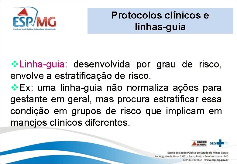 Protocolos clínicos e linhas-guia v. Linha-guia: desenvolvida por grau de risco, envolve a estratificação