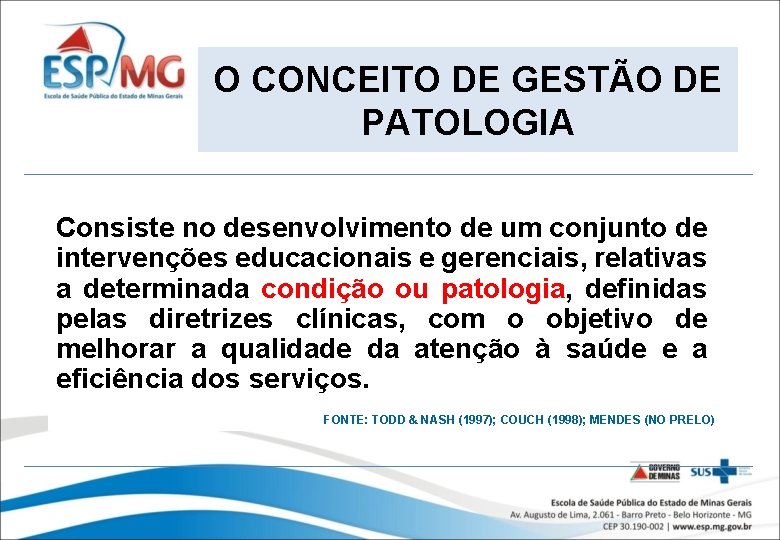 O CONCEITO DE GESTÃO DE PATOLOGIA Consiste no desenvolvimento de um conjunto de intervenções