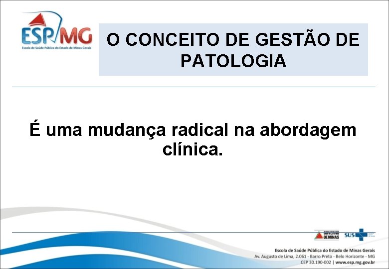 O CONCEITO DE GESTÃO DE PATOLOGIA É uma mudança radical na abordagem clínica. 