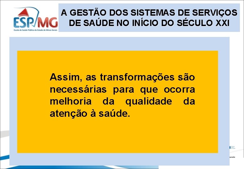 A GESTÃO DOS SISTEMAS DE SERVIÇOS DE SAÚDE NO INÍCIO DO SÉCULO XXI Assim,
