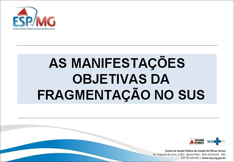 AS MANIFESTAÇÕES OBJETIVAS DA FRAGMENTAÇÃO NO SUS 