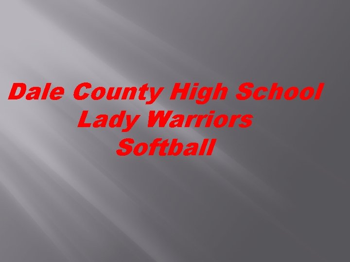 Dale County High School Lady Warriors Softball 