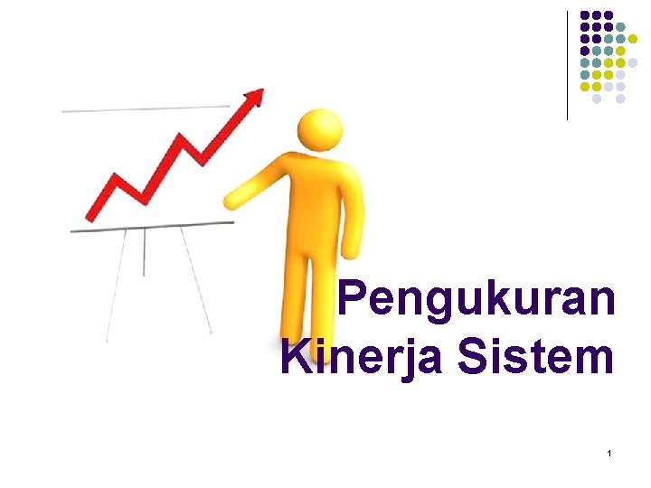 Pengukuran Kinerja Sistem 1 