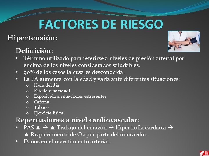 FACTORES DE RIESGO Hipertensión: Definición: • Término utilizado para referirse a niveles de presión
