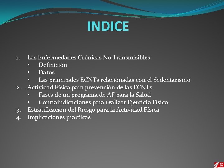 INDICE 1. Las Enfermedades Crónicas No Transmisibles • Definición • Datos • Las principales