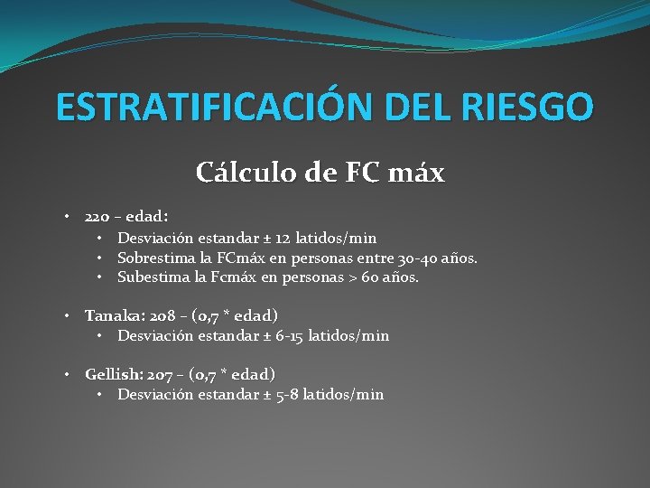 ESTRATIFICACIÓN DEL RIESGO Cálculo de FC máx • 220 – edad: • Desviación estandar