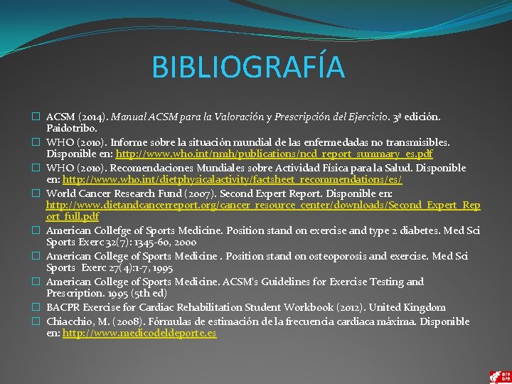 BIBLIOGRAFÍA � ACSM (2014). Manual ACSM para la Valoración y Prescripción del Ejercicio. 3ª