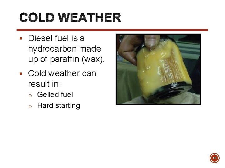 § Diesel fuel is a hydrocarbon made up of paraffin (wax). § Cold weather
