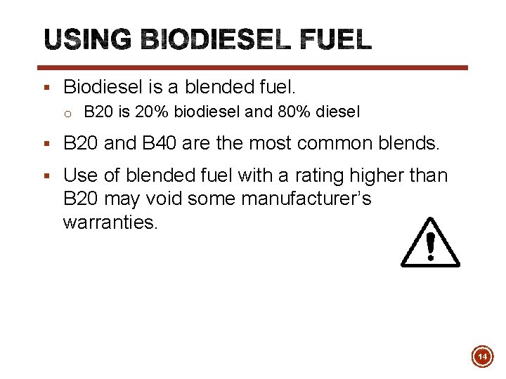 § Biodiesel is a blended fuel. o B 20 is 20% biodiesel and 80%