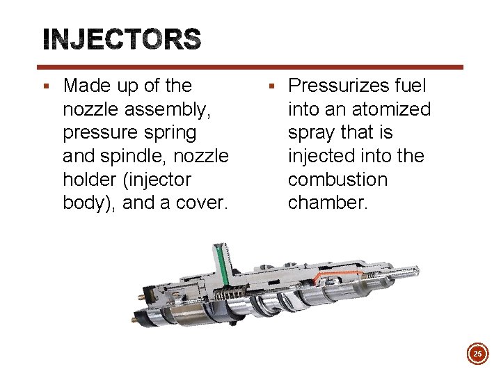 § Made up of the nozzle assembly, pressure spring and spindle, nozzle holder (injector
