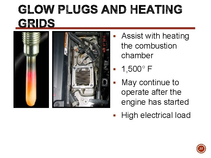 § Assist with heating the combustion chamber § 1, 500° F § May continue