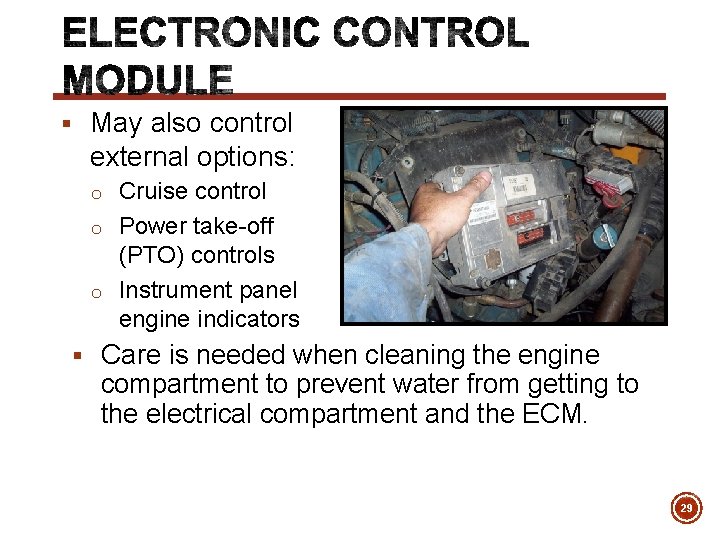 § May also control external options: o Cruise control o Power take-off (PTO) controls