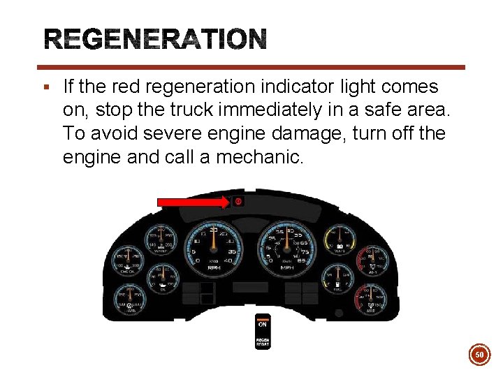 § If the red regeneration indicator light comes on, stop the truck immediately in