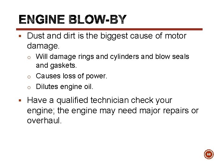 § Dust and dirt is the biggest cause of motor damage. o Will damage
