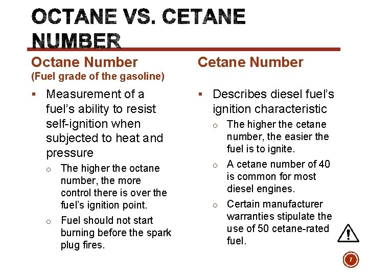 Octane Number Cetane Number (Fuel grade of the gasoline) § Measurement of a fuel’s
