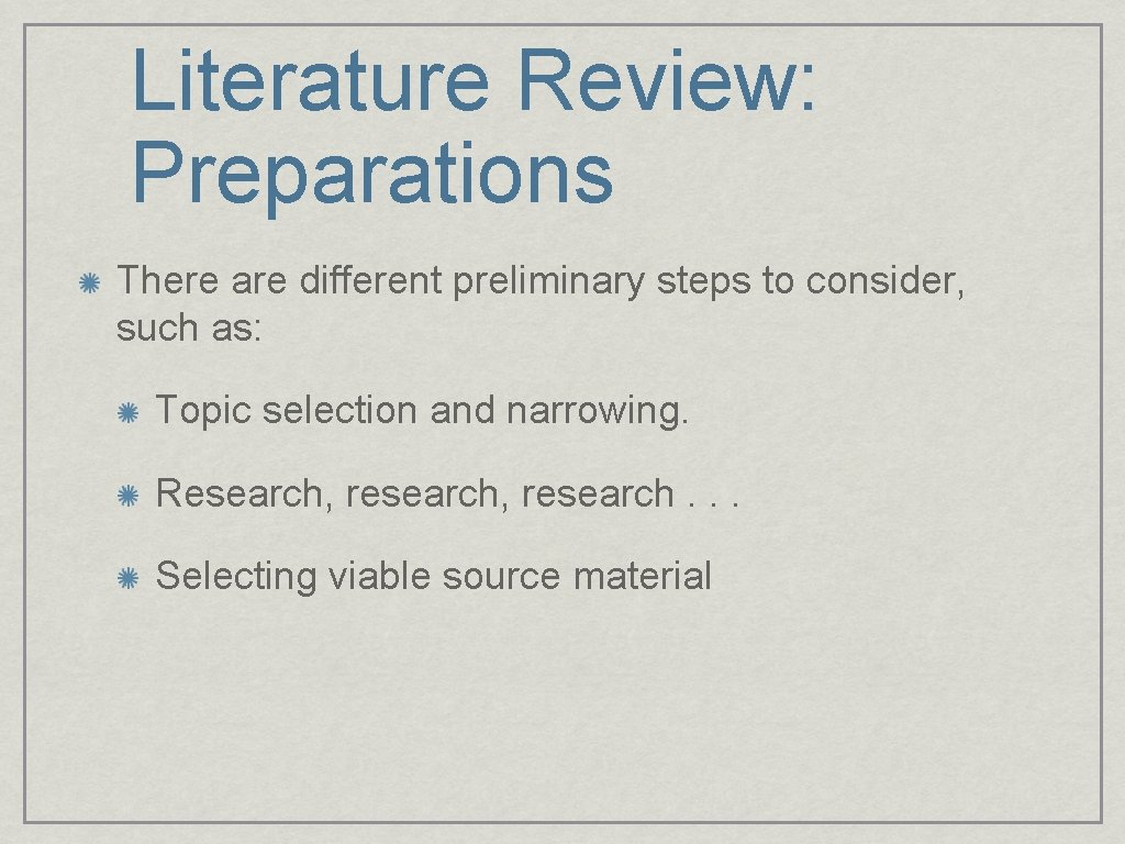 Literature Review: Preparations There are different preliminary steps to consider, such as: Topic selection