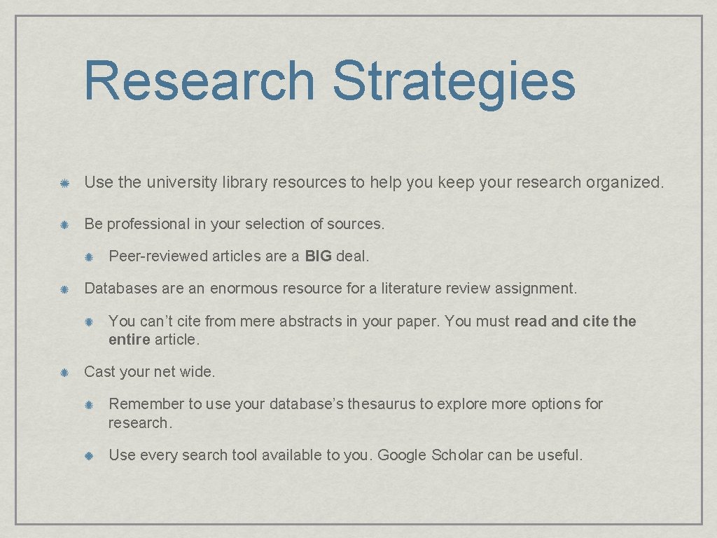 Research Strategies Use the university library resources to help you keep your research organized.