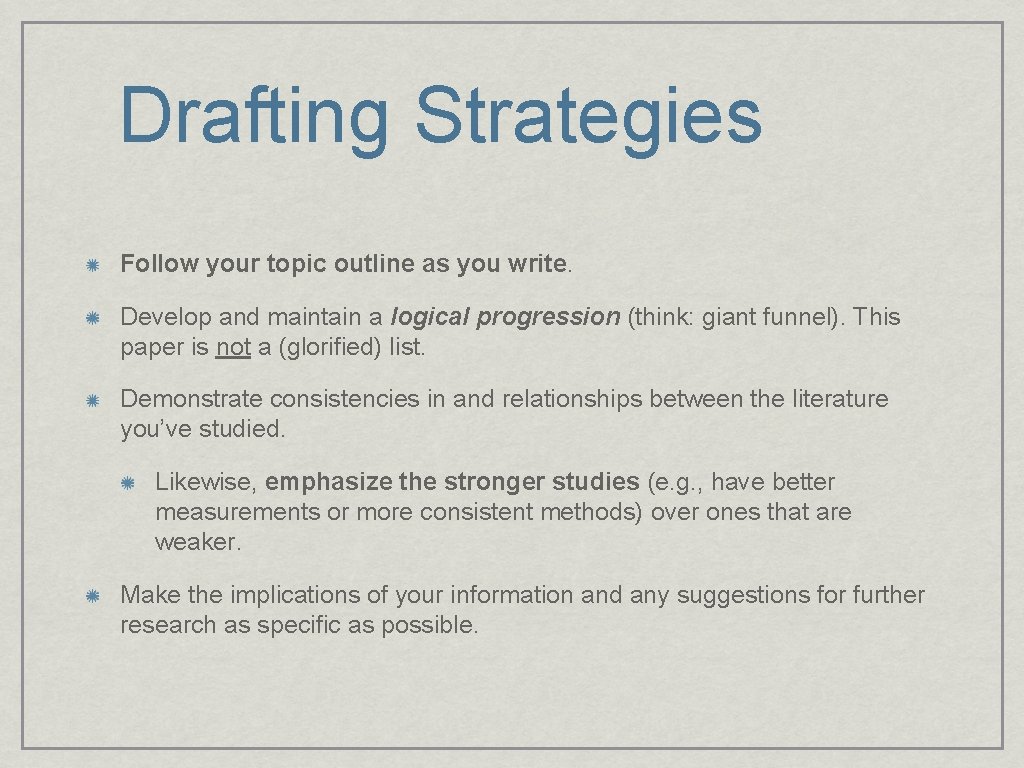 Drafting Strategies Follow your topic outline as you write. Develop and maintain a logical