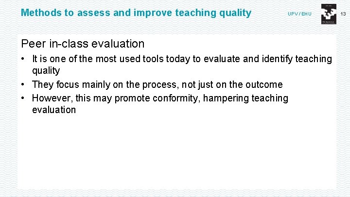 Methods to assess and improve teaching quality UPV / EHU Peer in-class evaluation •