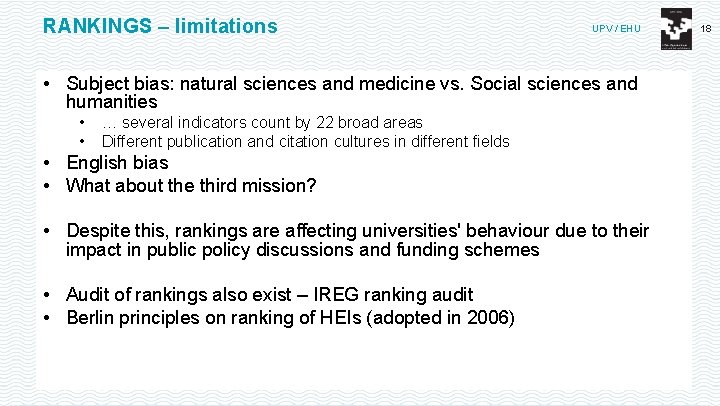 RANKINGS – limitations UPV / EHU • Subject bias: natural sciences and medicine vs.