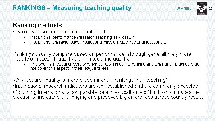 RANKINGS – Measuring teaching quality UPV / EHU Ranking methods • Typically based on