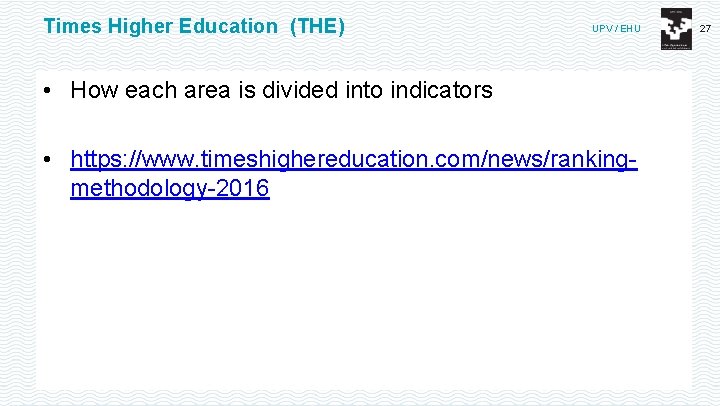 Times Higher Education (THE) UPV / EHU • How each area is divided into