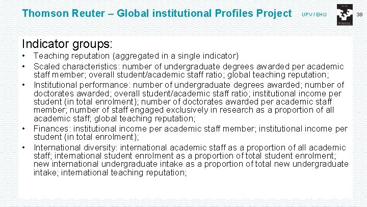 Thomson Reuter – Global institutional Profiles Project UPV / EHU Indicator groups: • Teaching