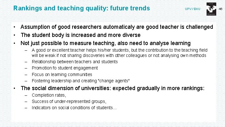 Rankings and teaching quality: future trends UPV / EHU • Assumption of good researchers