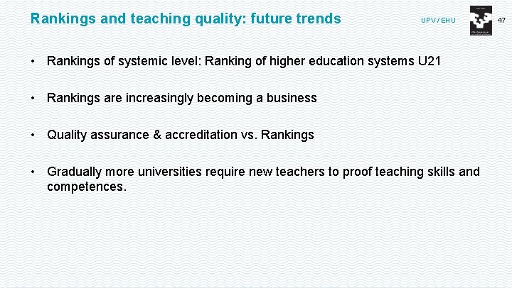 Rankings and teaching quality: future trends UPV / EHU • Rankings of systemic level: