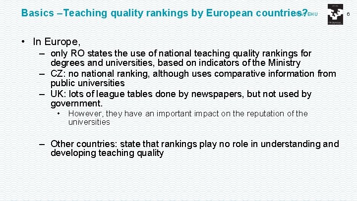 UPV / EHU Basics –Teaching quality rankings by European countries? • In Europe, –