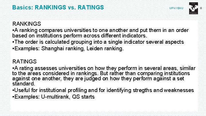 Basics: RANKINGS vs. RATINGS UPV / EHU RANKINGS • A ranking compares universities to