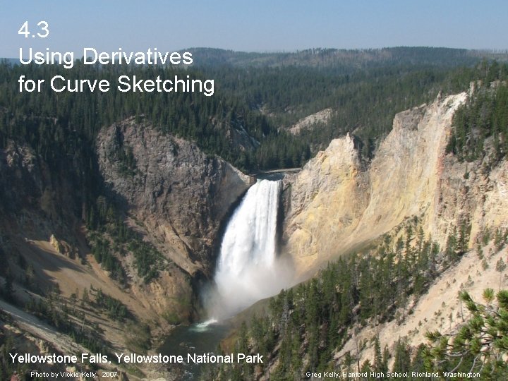 4. 3 Using Derivatives for Curve Sketching Yellowstone Falls, Yellowstone National Park Photo by