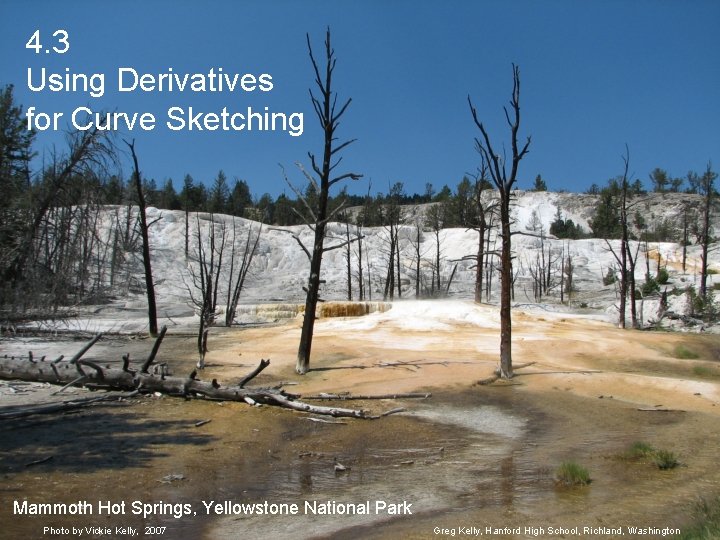 4. 3 Using Derivatives for Curve Sketching Mammoth Hot Springs, Yellowstone National Park Photo