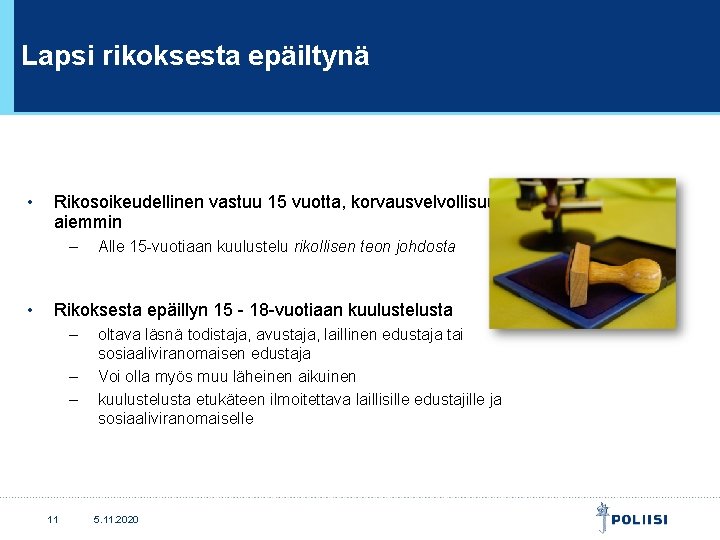 Lapsi rikoksesta epäiltynä • Rikosoikeudellinen vastuu 15 vuotta, korvausvelvollisuus aiemmin – • Alle 15 Lapsi rikoksesta epäiltynä • Rikosoikeudellinen vastuu 15 vuotta, korvausvelvollisuus aiemmin – • Alle 15
