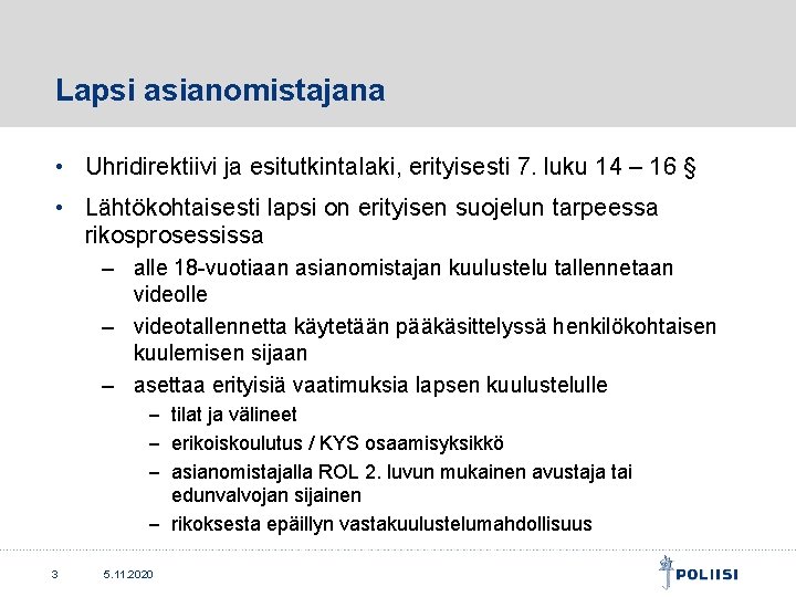 Lapsi asianomistajana • Uhridirektiivi ja esitutkintalaki, erityisesti 7. luku 14 – 16 § •