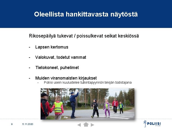 Oleellista hankittavasta näytöstä Rikosepäilyä tukevat / poissulkevat seikat keskiössä - Lapsen kertomus - Valokuvat, Oleellista hankittavasta näytöstä Rikosepäilyä tukevat / poissulkevat seikat keskiössä - Lapsen kertomus - Valokuvat,
