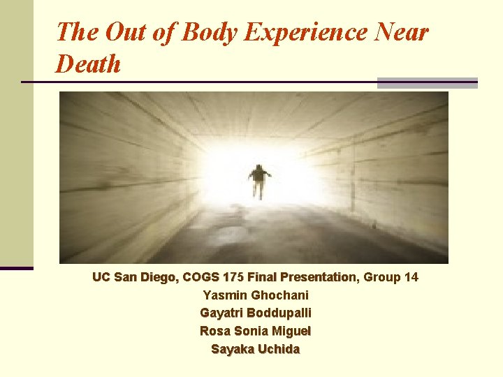 The Out of Body Experience Near Death UC San Diego, COGS 175 Final Presentation,