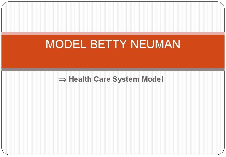 MODEL BETTY NEUMAN Health Care System Model 