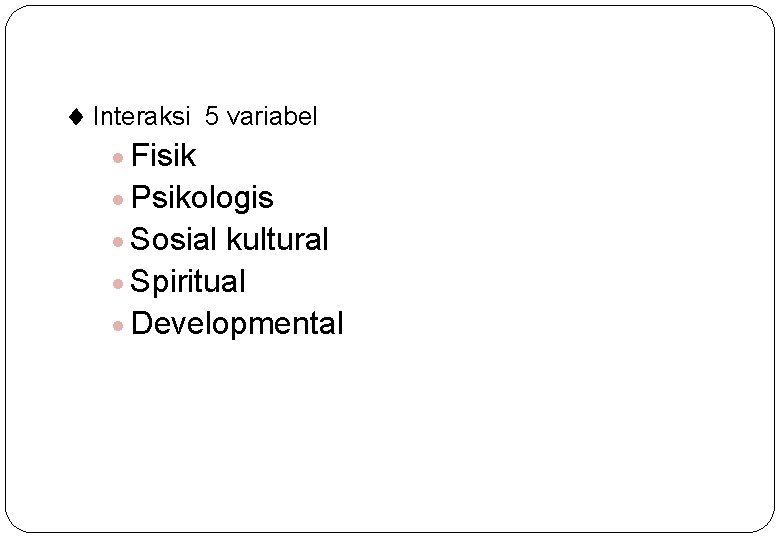  Interaksi 5 variabel · Fisik · Psikologis · Sosial kultural · Spiritual ·